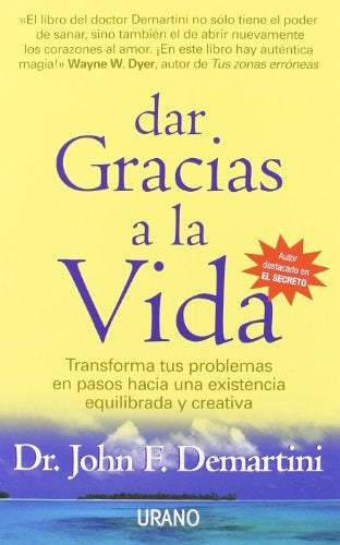 DAR GRACIA A LA VIDA. | John F. Demartini