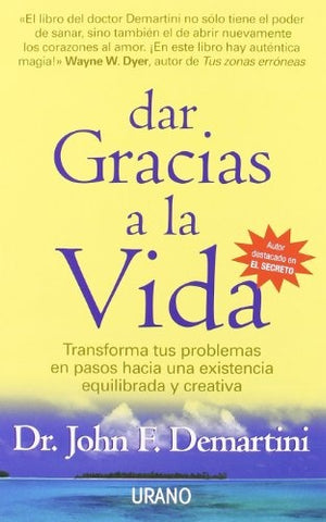 DAR GRACIA A LA VIDA. | John F. Demartini