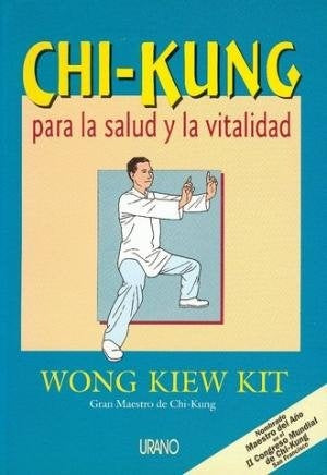 CHI-KUNG PARA LA SALUD Y LA VITALIDAD | Kiew Kit Wong