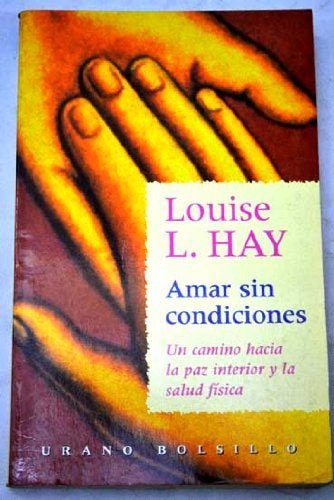 Amor sin condiciones * | Louise L. Hay