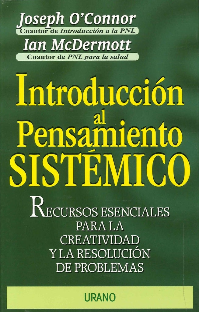 Introducción al pensamiento sistémico: recursos esenciales para la creatividad y la resolución de pr | O'Connor-McDermott-Guerrero Ríos