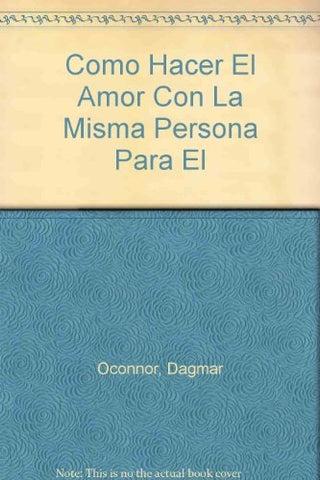 Cómo hacer el amor con la misma persona para el resto de tu vida | O'Connor-Ford