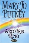 ARCO IRIS ROTO * | Mary Jo Putney