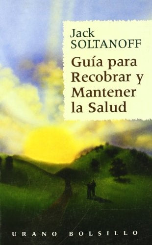 Guía para recobrar y mantener la salud | Jack Soltanoff