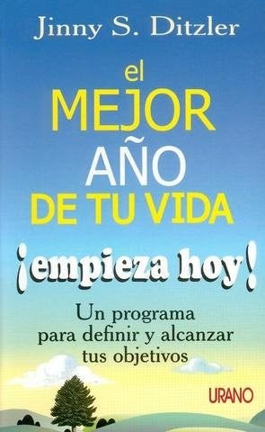 El mejor año de tu vida empieza hoy: un programa para definir y alcanzar tus objetivos | Ditzler-Hernández