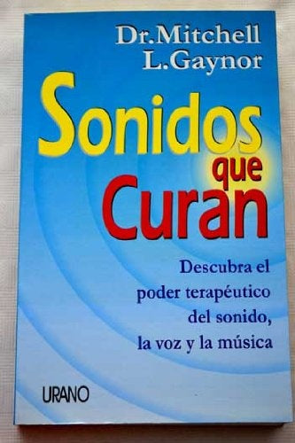 Sonidos que curan: descubre el poder terapéutico del sonido, la voz y la música | Vidal, Mitchell