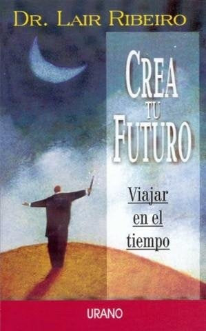 Crea tu futuro | Lair Ribeiro