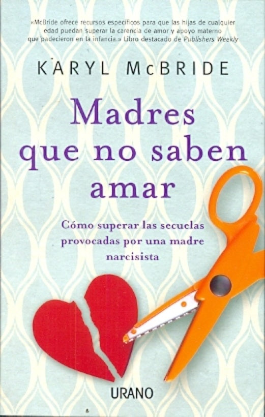 MADRES QUE NO SABEN AMAR | KARYL  MCBRIDE