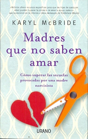MADRES QUE NO SABEN AMAR | KARYL  MCBRIDE