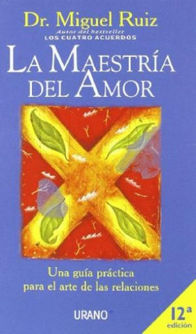 LA MAESTRIA DEL AMOR*. | Miguel Ruiz