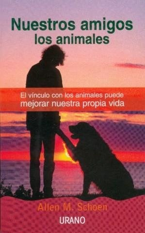 NUESTROS AMIGOS LOS ANIMALES.. | Allen M. Schoen