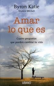 AMAR LO QUE ES*.. | Byron Katie