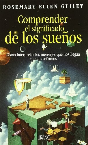 Comprender el significado de los sueños: cómo interpretar los mensajes que nos llegan cuando soñamos | Guiley, Estrella