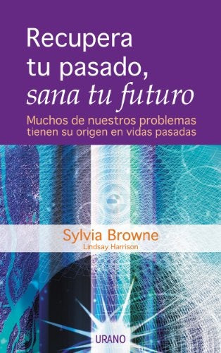 RECUPERA TU PASADO, SANA TU FUTURO  | Sylvia Browne
