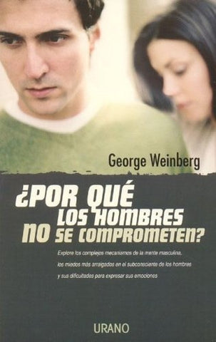 POR QUE LOS HOMBRES NO SE COMPROMETEN? | George  Weinberg