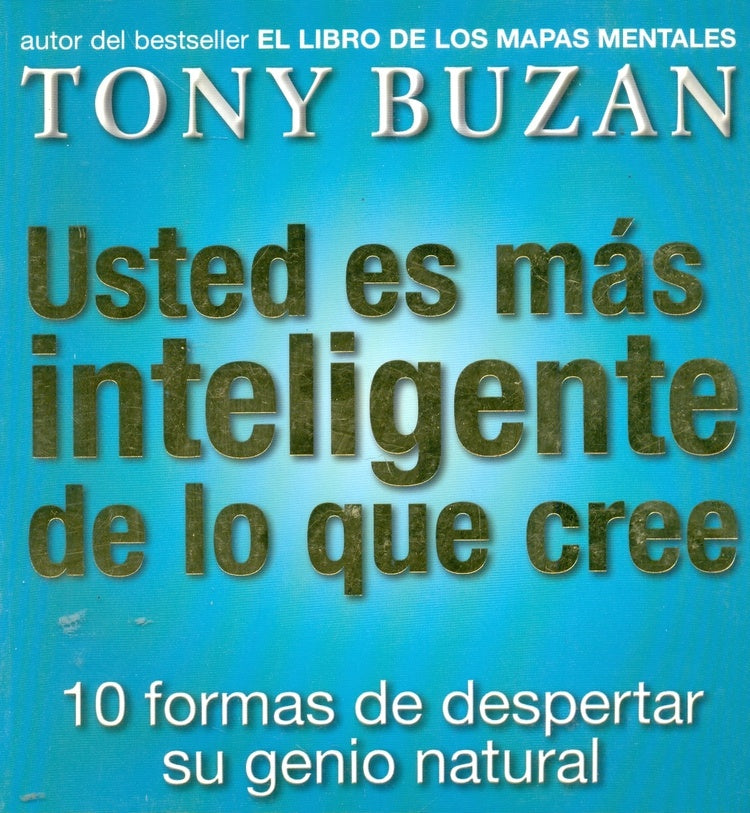Usted es más inteligente de lo que cree: 10 formas de despertar su genio natural | Buzan-Cuccia Cuccia