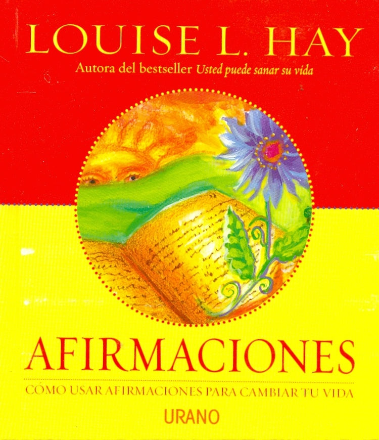 AFIRMACIONES CÓMO USAR AFIRMACIONES PARA CAMBIAR TU VIDA. | Louise L. Hay