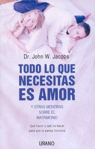 Todo lo que necesitas es amor y otras mentiras sobre el matrimonio (Spanish Edition) | John Jacobs