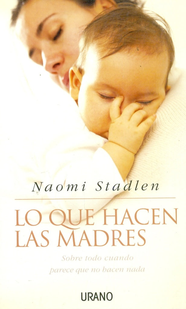 Lo Que Hacen Las Madres / What Mothers Do: Especially When It Looks Like Nothing | Naoemi Standlen
