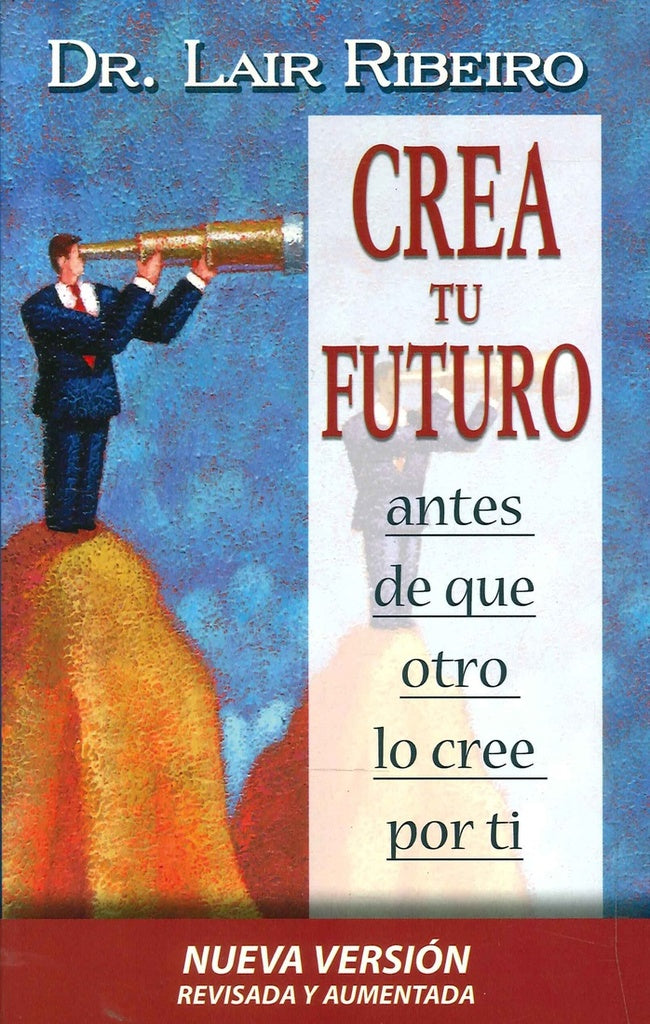 Crea Tu Futuro (Spanish Edition) | Lair Ribeiro