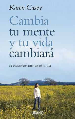 CAMBIA TU MENTE Y TU VIDA CAMBIARÁ | Karen Casey