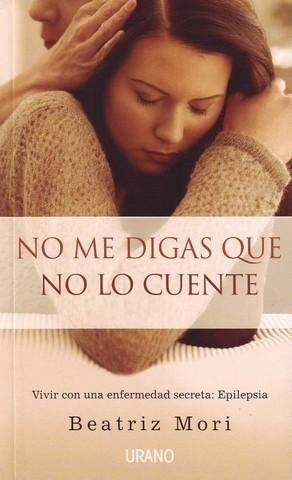 No Me Digas Que No Lo Cuente | Beatriz  Mori