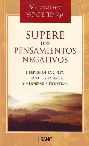 Supere Los Pensamientos Negativos/ Overcoming Negative Thinking (Spanish Edition) | Yogendra Vijayadev