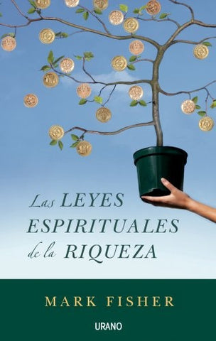 LAS LEYES ESPIRITUALES DE LA RIQUEZA*.. | Mark Fisher