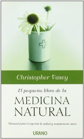 PEQUEÑO LIBRO DE LA MEDICINA NATURAL, EL | VASEY CHRISTOPHER