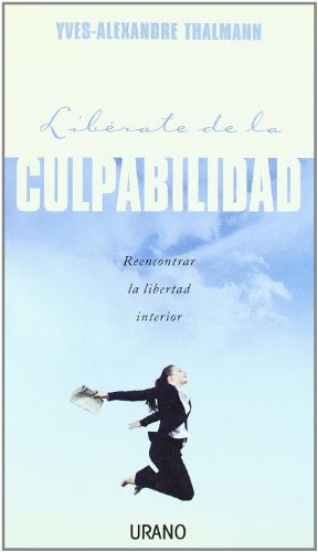Liberate de la culpabilidad | Yves-Alexandre Thalmann