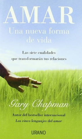 AMAR, UNA NUEVA FORMA DE VIDA | Gary Chapman