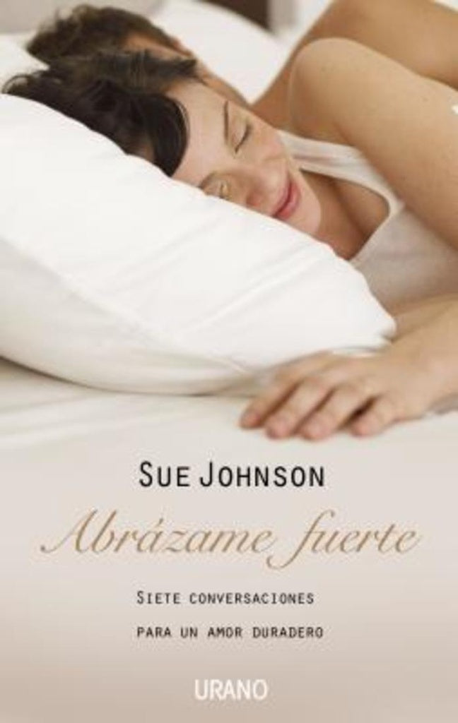 Abrazame fuerte | Sue Johnson