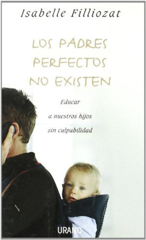 Los padres perfectos no existen | Isabelle Filliozat