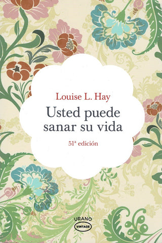 USTED PUEDE SANAR SU VIDA*.. | LouiseL. Hay