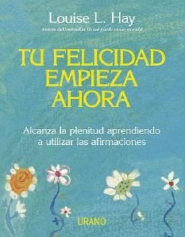 Tu felicidad empieza ahora* | LouiseL. Hay