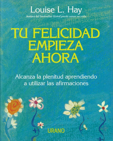 Tu felicidad empieza ahora* | LouiseL. Hay