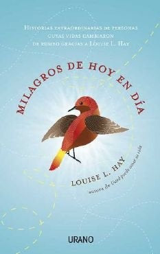 MILAGROS DE HOY EN DIA * | Louise L. Hay