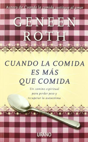 Cuando la comida es mas que comida | Geneen Roth