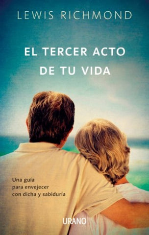 El tercer acto de tu vida | Lewis Richmond