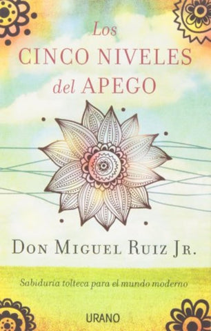 LOS CINCO NIVELES DEL APEGO.. | Miguel Ruiz