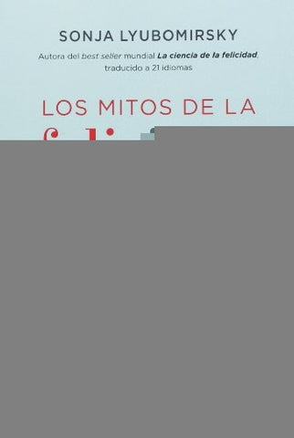 Los mitos de la felicidad* | sonja lyubomirsky