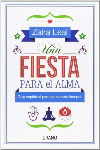 UNA FIESTA PARA EL ALMA. | Zaira  Leal