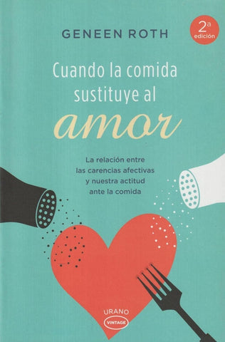 CUANDO LA COMIDA SUSTITUYE AL AMOR.. | Geneen Roth