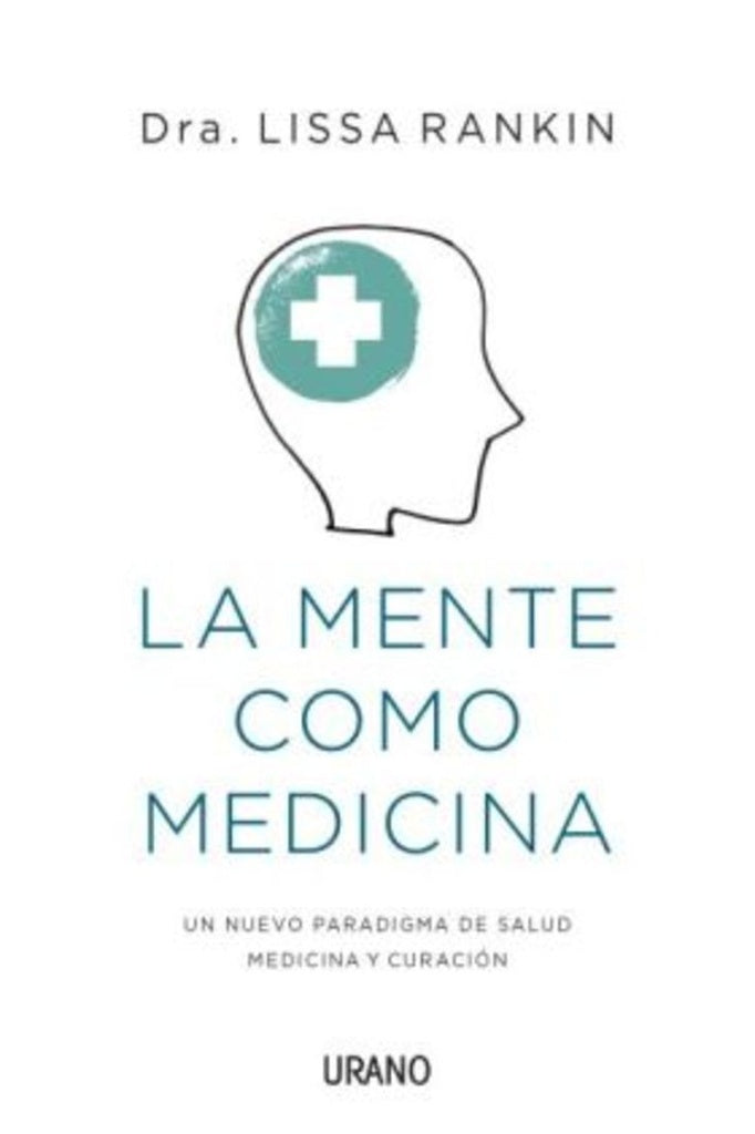 la mente como medicina | lissa  rankin