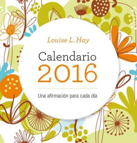 CALENDARIO 2016. UNA AFIRMACION PARA CADA DIA | Louise L. Hay