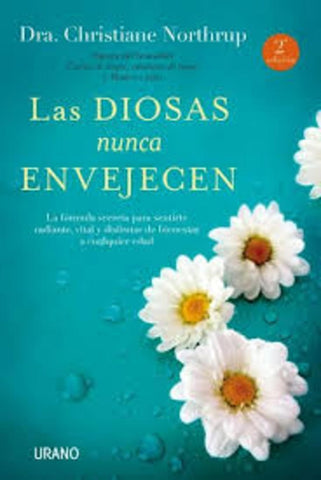 LAS DIOSAS NUNCA ENVEJECEN. | Christiane Northrup