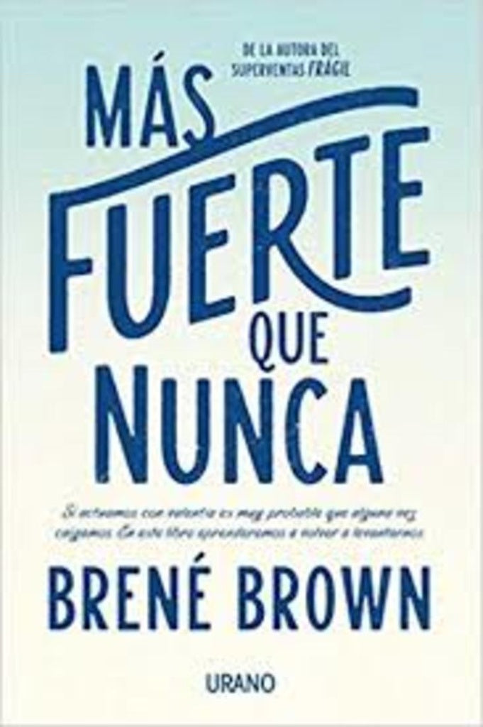 MAS FUERTE QUE NUNCA*. | Brene Brown