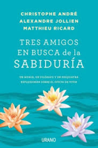 TRES AMIGOS EN BUSCA DE LA SABIDURIA (AUT)*. | Christophe André
