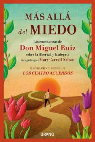MAS ALLA DEL MIEDO*. | Don Miguel Ruiz