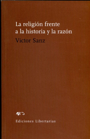 LA RELIGIÓN FRENTE A LA HISTORIA Y LA RAZÓN.. | Víctor Sanz